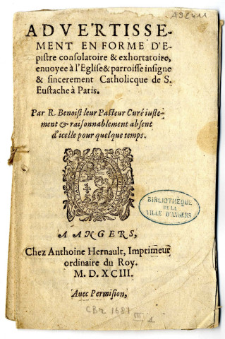 Advertissement en forme d'epistre consolatoire et exhortatoire, envoyee à l'Eglise et parroisse insigne et sincerement Catholicque de S. Eustache à Paris. Par R. Benoist leur Pasteur Curé justement et raisonnablement absent d'icelle pour quelques temps.