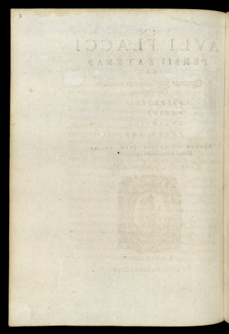 In Auli Flacci Persii Satyras sex, quatuor praestantium virorum commentarii... labore et studio Ioan. Thomae Freigii nunc primum coniuncte editi Cum gratia & priuilegio Caes. Maiest.