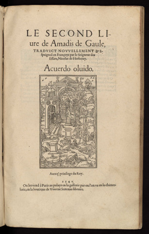 Le second livre de Amadis de Gaule, traduict nouvellement d'espaignol en françoys par le Seigneur des Essars, Nicolas de Herberay