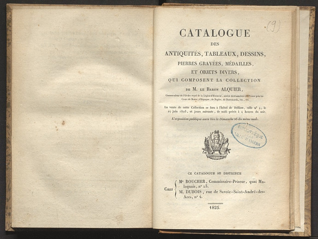 Catalogue des antiquités, tableaux, dessins, pierres gravées, médailles, et objets divers, qui composent la collection de M. le baron Alquier... La vente de cette collection se fera à l'hôtel de Bullion, salle n° 4, le 27 juin 1825, et jours suivants, de midi précis à 4 heures du soir. L'exposition publique aura lieu le dimanche 26 du même mois