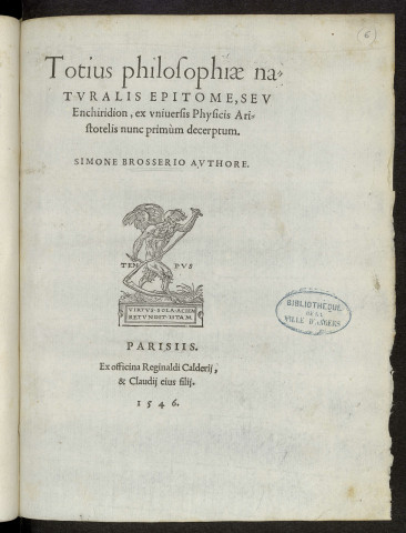 Totius philosophiae naturalis epitome, seu enchiridion, ex universis physicis Aristotelis nunc primum decerptum, Simone Brosserio authore