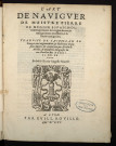 L'art de naviguer de maistre Pierre de Medine, Espagnol : contenant toutes les reigles, secrets, et enseignements necessaires à la bonne navigation, traduict de castillan en françois, avec augmentation et illustration de plusieurs figures et annotations, par Nicolas de Nicolai du Dauphiné