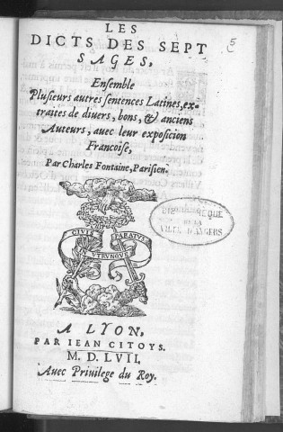 Les dicts des Sept Sages, ensemble plusieurs autres sentences latines, extraites de divers bons et anciens auteurs, avec leur exposicion françoise, par Charles Fontaine, parisien