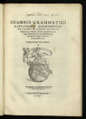 Ioannis Grammatici Alexandrei Cognomento Philoponi in libros priorum. Resolutiuorum Aristotelis commentariae annotationes ex colloquiis Ammonii Hermeae, cum quibusdam propriis meditationibus. Nuper e Graeco in Latinum fideliter uersae. Guilelmo Dorotheo Veneto interprete.
