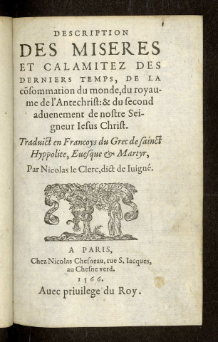 Description des miseres et calamitez des derniers temps, de la consommation du monde, du royaume de l'Antechrist :