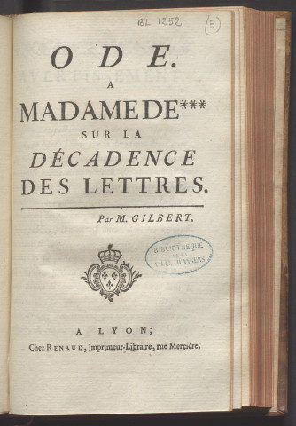 Ode à Madame de *** sur la décadence des lettres. Par M. Gilbert.