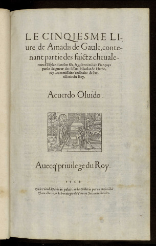 Le cinquiesme livre de Amadis de Gaule, contenant partie des faistz chevalereux d'Esplandian son filz, & aultres : mis en Françoys par le Seigneur des Essars Nicolas de Herberay, commissaire ordinaire de l'artillerie du Roy