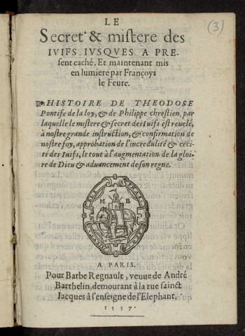 Le secret et mistere des Juifs jusques à présent caché, et maintenant mis en lumière, par Françoys le Fevre. Histoire de Théodose pontife de la loy et de Philippe chrestien, etc...