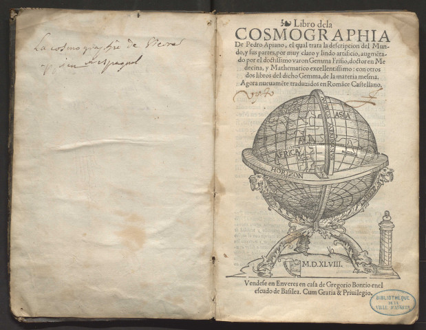 Libro de la cosmographia de Pedro Apiano, el qual trata la descripcion del mundo, y sus partes, por muy claro y lindo artificio, augmentado por el doctissimo varon Gemma Frisio, doctor en medecina, y mathematico excellentissimo : con otros dos libros del dicho Gemma, de la materia mesma. Agora nuevamente traduzidos en romance castellano.