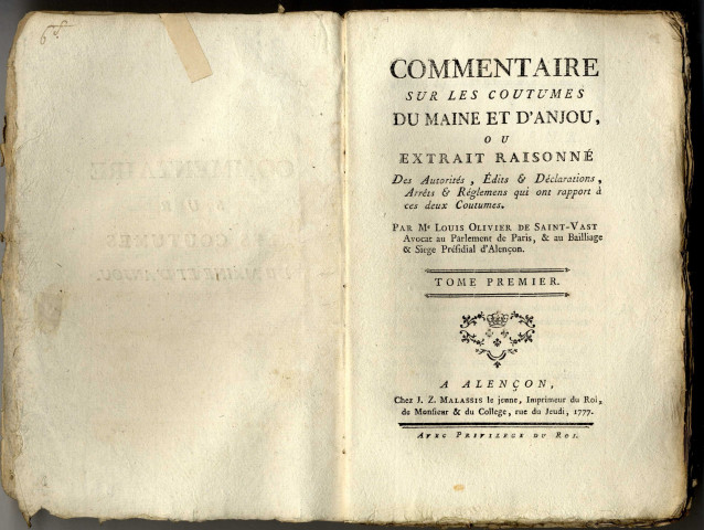 Commentaire sur les coutumes du Maine et d'Anjou, ou Extrait raisonné des autorités, édits & déclarations, arrêts & règlemens qui ont rapport à ces deux coutumes. Par Me Louis Olivier de Saint-Vast, avocat au Parlement de Paris, & au bailliage & siège présidial d'Alençon. Tome premier