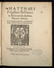 Matthaei Frigillani Bellovaci in Alcinoum de doctrina Platonis scholia. Ad D. Eustathium Bellaïum, Christianissimi gregis Parisiensis Pastorum vigilantissimum.