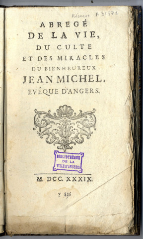 Abrégé de la vie, du culte et des miracles du bienheureux Jean Michel, évêque d'Angers