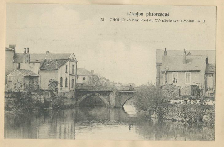 L'Anjou Pittoresque. 23. Cholet. Vieux pont du XVe siècle sur la Moine