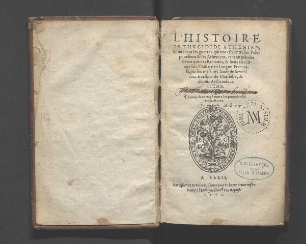 L'histoire de Thucidide Athenien, contenant les guerres qui ont esté entre les Peloponesiens & les Atheniens, tant au pais des Grecz que des Romains, & lieux circonvoisins. Translaté en langue françoise, par feu messire Claude de Seyssel lors Evesque de Marseille, & depuis Archevesque de Turin